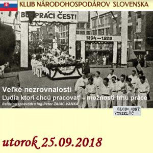 Klub národohospodárov Slovenska 19 – 2018-09-25 Veľké nezrovnalosti : Ľudia, ktorí chcú pracovať a možnosti „trhu práce“