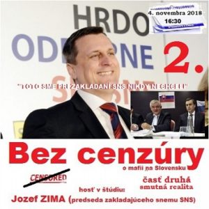 Bez cenzúry 121 – 2018-11-04 „TAKTO SME SI TO SO SNS NEPREDSTAVOVALI“…časť druhá : SMUTNÁ REALITA