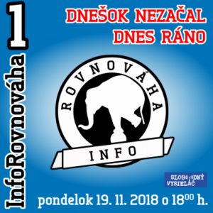 InfoRovnováha 01 – 2018-11-19 DNEŠOK NEZAČAL DNES RÁNO