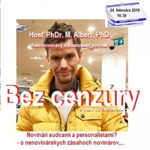 Bez cenzúry 129 – 2019-02-24 „NOVINÁRI SUDCAMI“ alebo „O NENOVINÁRSKYCH ZÁSAHOCH NOVINÁROV“