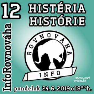 InfoRovnováha 12 – 2019-06-24 Histéria histórie