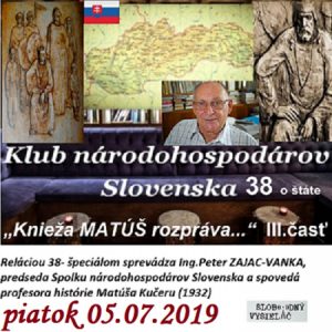 Klub národohospodárov Slovenska 38 – 2019-07-05 Knieža Matúš rozpráva III.