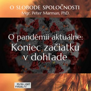 O slobode spoločnosti 11 – 2020-04-10 O pandémii aktuálne : Koniec začiatku v dohľade