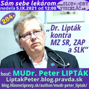 Sám sebe lekárom 284 – 2021-09-05 „Dr. Lipták kontra Ministerstvo zdravotníctva Slovenskej republiky, Zväz ambulantných poskytovateľov a Slovenská lekárska komora“