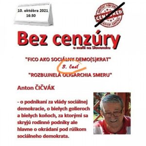 Bez cenzúry 185 – 2021-10-10 „FICO AKO SOCIÁLNY DEMO(S)KRAT“ ČASŤ TRETIA „ROZBUJNELÁ OLIGARCHIA SMERU“