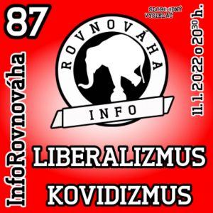 InfoRovnováha 87 – 2022-01-11 Libertalizmus – Kovidizmus