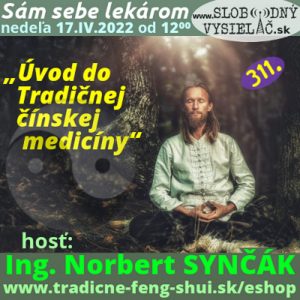 Sám sebe lekárom 311 – 2022-04-17 „Úvod do Tradičnej čínskej medicíny“