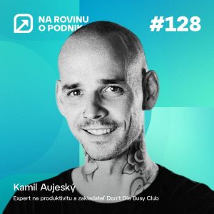 NRoP 128: Ak chcete pridať, spomaľte. Ako sa vyhnúť prokrastinácii a byť produktívny