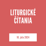 LITURGICKÉ ČÍTANIA | 10. júla 2024 episode thumbnail