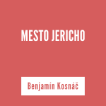 MESTO JERICHO | Benjamín Kosnáč episode thumbnail