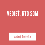 VEDIEŤ, KTO SOM | Andrej Ondrejka episode thumbnail