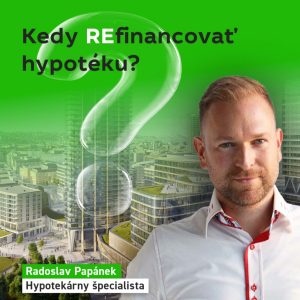 Kedy refinancovať hypotéku? Tipy od odborníka Radoslava Papánka | Hypocast
