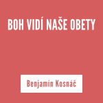 BOH VIDÍ NAŠE OBETY | Benjamín Kosnáč episode thumbnail