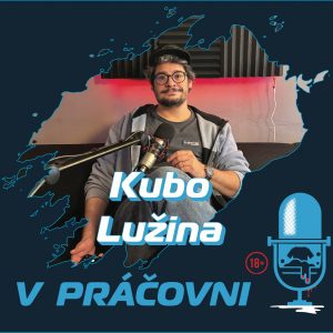 V PRÁČOVNI – 50 – Kubo LUŽINA – čím viacej vidíš, tým viacej vieš
