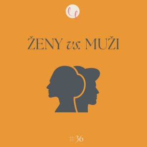 #36 – ŽENY vrs. MUŽI