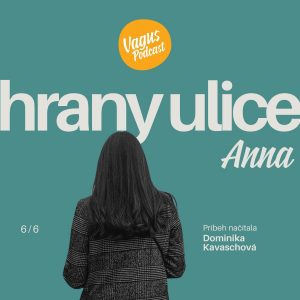 HRANY ULICE #6: Pani Anna (číta Dominika Kavaschová)