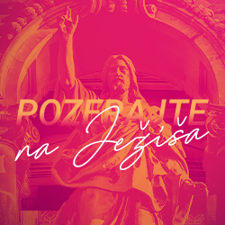 ver DNES! – Pozerajte na Ježiša 4