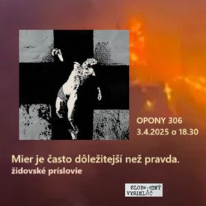 Opony 306 – 2025-04-03 „Prímerie či „večný mier“ ? Alebo vojna ?“