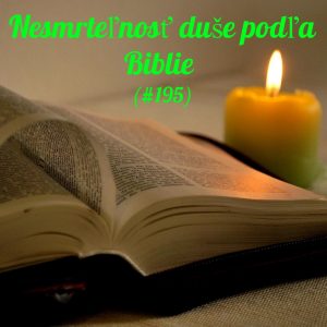 #195 – Nesmrteľnosť duše podľa Biblie