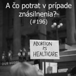 #196 – A čo potrat v prípade znásilnenia? episode thumbnail