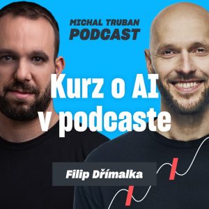 70. Ako používať AI ako profík? | Filip Dřímalka – Michal Truban