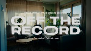 OFF THE RECORD s Dominikou Sakmárovou: Vďaka vzťahu som sa emočne posunula