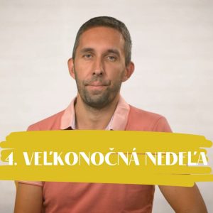 NEDEĽA UŽ V SOBOTU | Eduard Filo | 4. veľkonočná nedeľa