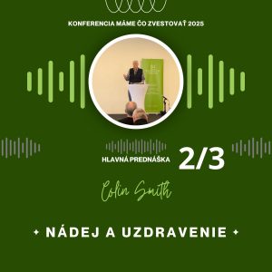 Colin Smith: Nádej a uzdravenie (SK) – Máme čo zvestovať 2025