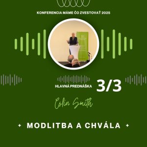 Colin Smith: Modlitba a chvála (SK) – Máme čo zvestovať 2025