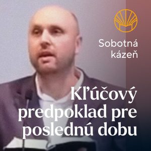 📖 Kľúčový predpoklad pre poslednú dobu • Marek Majtán