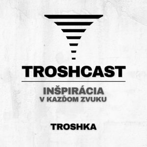 TROSHCAST