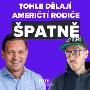 Rodičovství v USA je jiná liga. Tohle nám v Evropě nedochází | Filip Baluch – Díl 73.