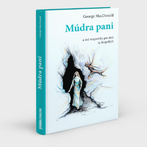 Ukážka z knihy otca žánru fantasy Georgea MacDonalda Múdra pani.