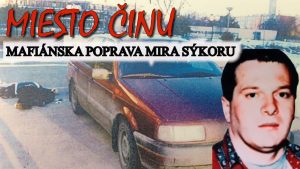 Miesto činu mafiánskej popravy Mira Sýkoru