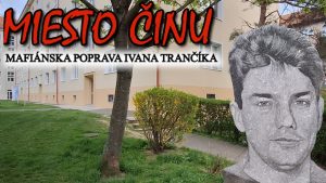 Miesto činu mafiánskej popravy Ivana Trančíka