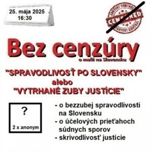 Bez cenzúry 274 – 2025-05-25 „SPRAVODLIVOSŤ PO SLOVENSKY“ alebo „VYTRHANÉ ZUBY JUSTÍCIE“
