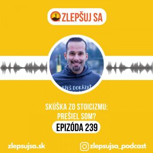 239. Skúška zo stoicizmu: prešiel som?