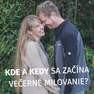 #013 Kde a kedy sa začína  večerné milovanie?