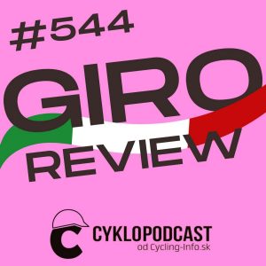 #544 GIRO REVIEW: Príbehy, ktoré píše iba cyklistika