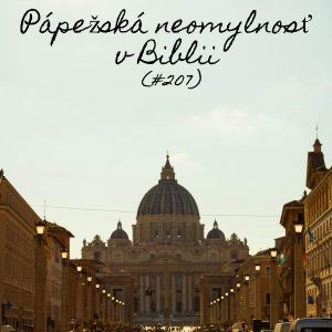 #207 – Pápežská neomylnosť v Biblii