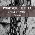 #208 – Podporuje Biblia otroctvo? episode thumbnail