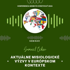 Samuel Cekov: Aktuálne misiologické výzvy v európskom kontexte – Máme čo zvestovať 2025