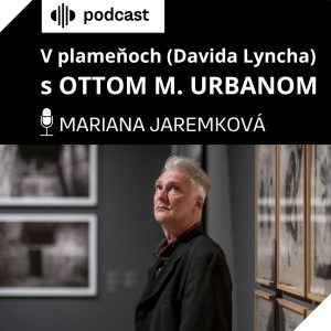V plameňoch (Davida Lyncha) s Ottom M. Urbanom