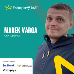 Marek Varga (Superlove.sk): Bez servítky o aktuálnom stave a budúcnosti slovenských e-shopov