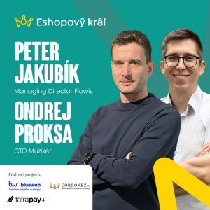 O. Proksa (Muziker) / P. Jakubík (Flowis): Budúcnosť e-commerce = Automatizácia + AI = vyšší zisk