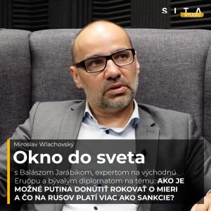 56 – Balász Jarábik aj o tom ako Putina donútiť rokovať | Miroslav Wlachovský a Štúdio SITA