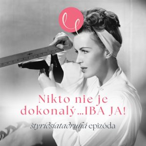 #42 – NIKTO NIE JE DOKONALÝ… IBA JA!