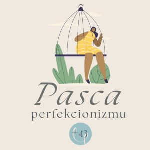 #43 – PASCA PERFEKCIONIZMU