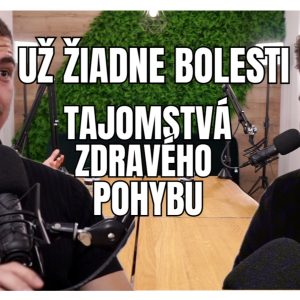 Odhalené: Ako sa Navždy Zbaviť Bolestí a Zlepšiť Pohybový Aparát | Martin Thám Podcast