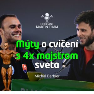 Tajomstvá fitness sveta odhalené! Mýty o cvičení: Michal Barbier | Podcast Martin Thám